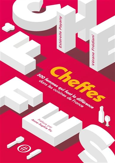 Cheffes : 500 femmes qui font la différence dans les cuisines de France - VÉRANE FRÉDIANI - ESTÉRELLE PAYANY