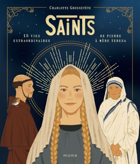 Saints : 15 vies extraordinaires de Pierre à Mère Teresa - COLLECTIF