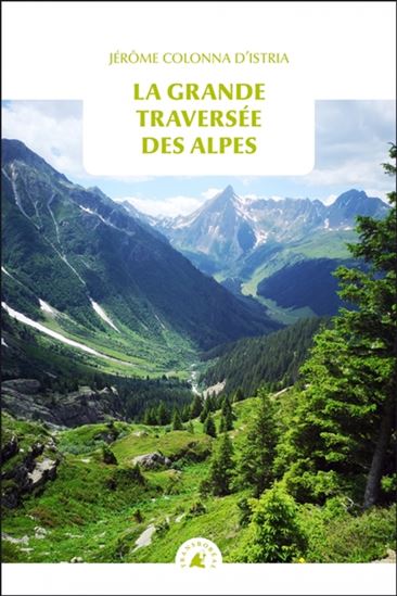 La Grande traversée des Alpes - JÉRÔME COLONNA D'ISTRIA