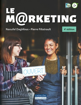 Le M@rketing 4e éd. - NAOUFEL DAGHFOUS - PIERRE FILIATRAULT