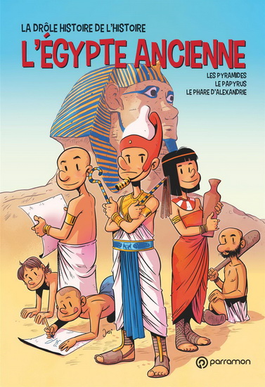 L&#39;Ancien Egypte : les pyramides, le papyrus, le phare d&#39;Alexandrie - JORDI BAYARRI