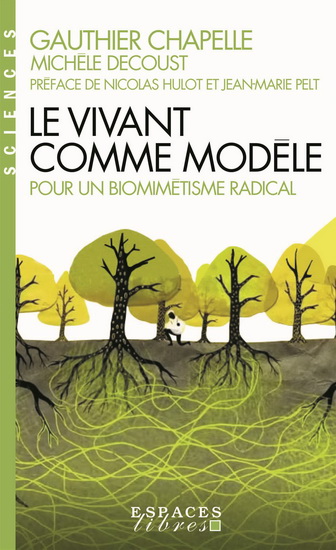 Le Vivant comme modèle : pour un biomimétisme radical - GAUTHIER CHAPELLE - MICHÈLE DECOUST