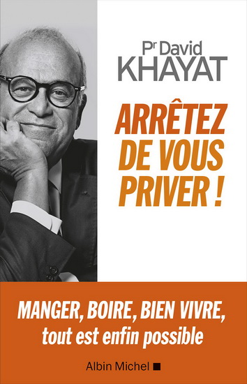 Arrêtez de vous priver ! - DAVID KHAYAT