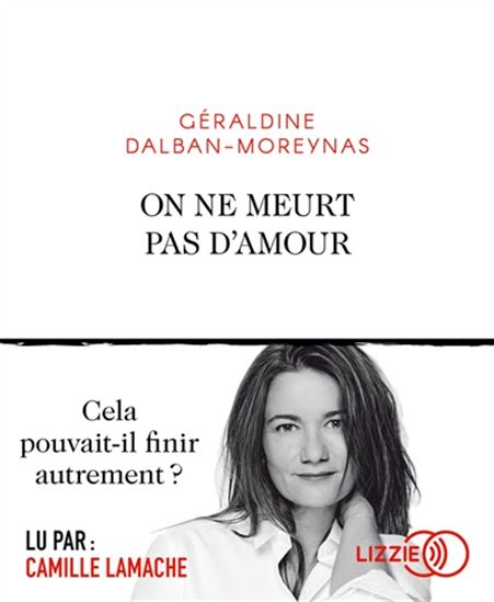 On ne meurt pas d&#39;amour - GÉRALDINE DALBAN-MOREYNAS
