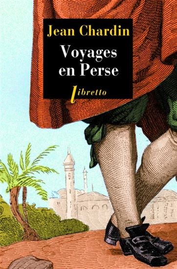 Voyages en Perse - JEAN CHARDIN