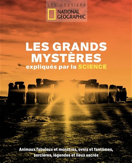 Les Plus grands mystères expliqués par la science : quand la science s'attaque à l'inexplicable - COLLECTIF
