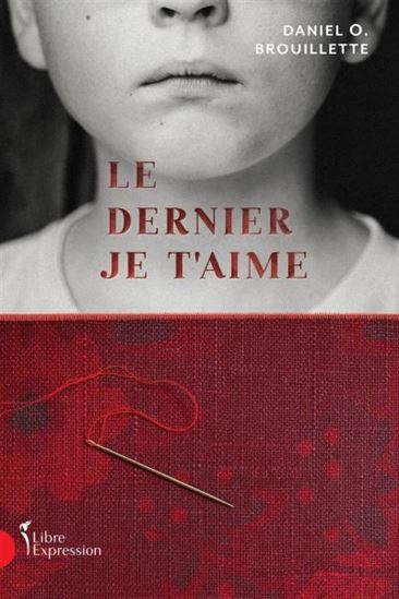 Le Dernier Je t&#39;aime - DANIEL O. BROUILLETTE