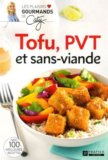 Tofu, PVT et sans viande - CATY BÉRUBÉ