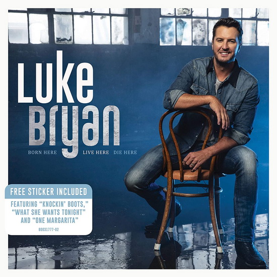 Born Here Live Here Die Here - LUKE BRYAN