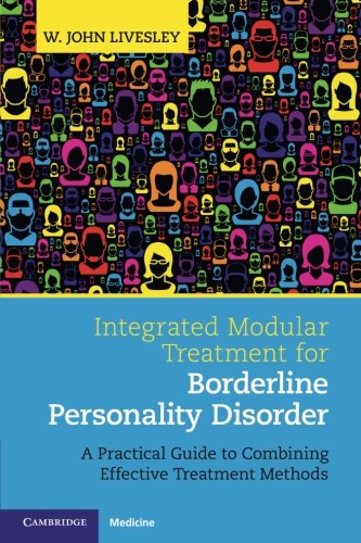 Integrated Modular Treatment for Borderline Personality Disorder: A Practical Guide to Combining Effective Treatment Methods - W JOHN LIVESLEY