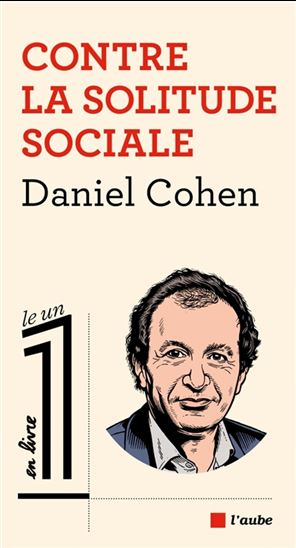 Contre la solitude sociale - DANIEL COHEN