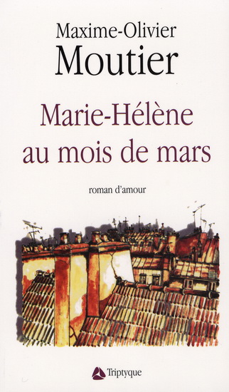 Marie-Hélène au mois de mars - MAXIME-OLIVIER MOUTIER