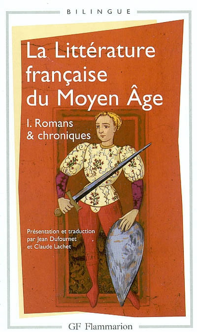 La Littérature française Moyen Age T.01 Romans et chroniques - COLLECTIF