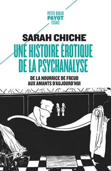 Une histoire érotique de la psychanalyse : de la nourrice de Freud aux amants d'aujourd'hui - SARAH CHICHE