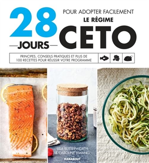 28 jours pour adopter facilement le régime céto - LISA BUTTERWORTH - CAROLINE HWANG