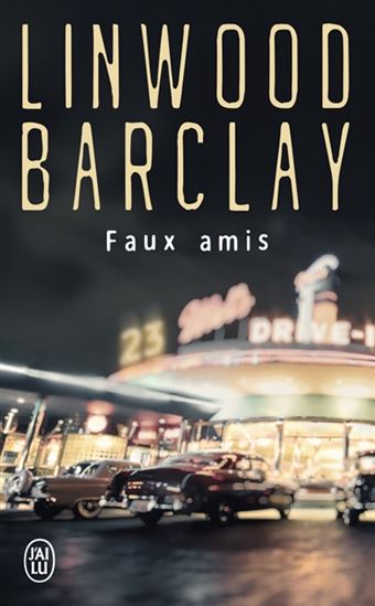 Faux amis - LINWOOD BARCLAY