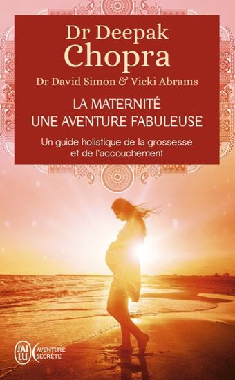 La Maternité, une aventure fabuleuse - DEEPAK CHOPRA