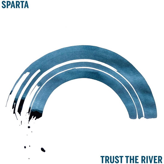 Trust The River - SPARTA