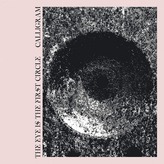The Eye Is The First Circle - CALLIGRAM