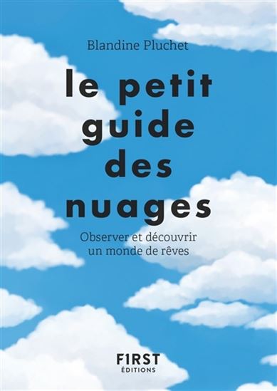 Le Petit guide des nuages : observer et découvrir un monde de rêves - BLANDINE PLUCHET - LISE HERZOG