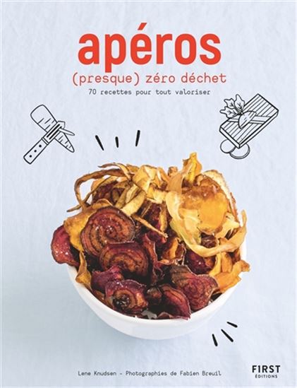 Apéros (presque) zéro déchet : 70 recettes pour tout valoriser - LENE KNUDSEN - FABIEN BREUIL