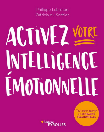 Activez votre intelligence émotionnelle - PHILIPPE LEBRETON - PATRICIA DU SORBIER