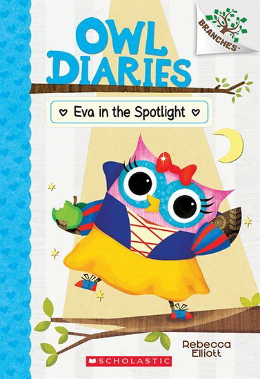 Eva in the Spotlight: A Branches Book (Owl Diaries #13) - REBECCA ELLIOTT