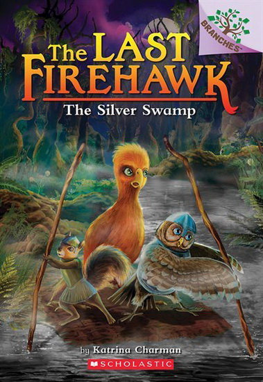 The Silver Swamp: A Branches Book (The Last Firehawk #8) - KATRINA CHARMAN - JUDIT TONDORA