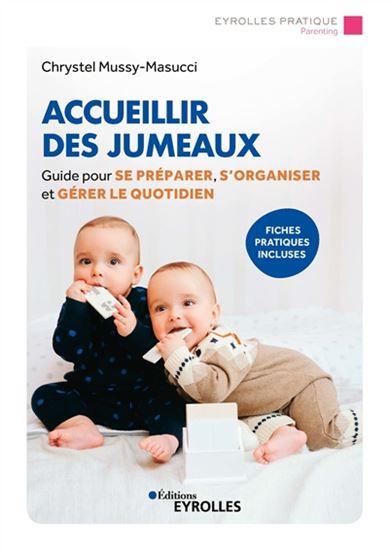 Accueillir des jumeaux : guide pour aider les parents à se préparer, s&#39;organiser et gérer le quotidien 2e éd. - CHRYSTEL MUSSY-MASUCCI