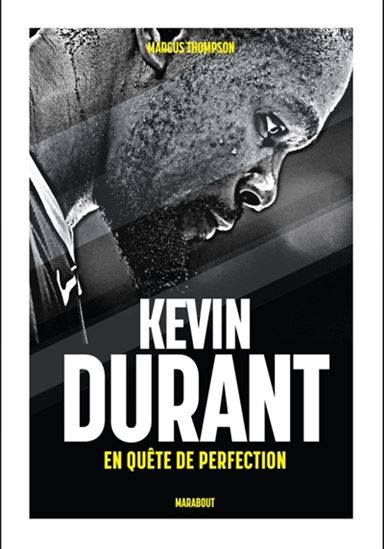 Kevin Durant : en quête de perfection - MARCUS THOMPSON