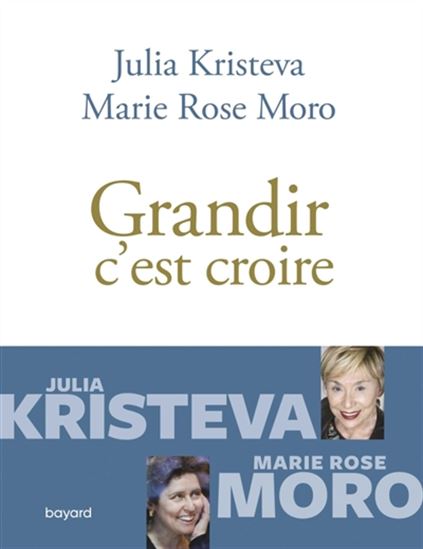 Grandir c&#39;est croire - JULIA KRISTEVA - MARIE ROSE MORO