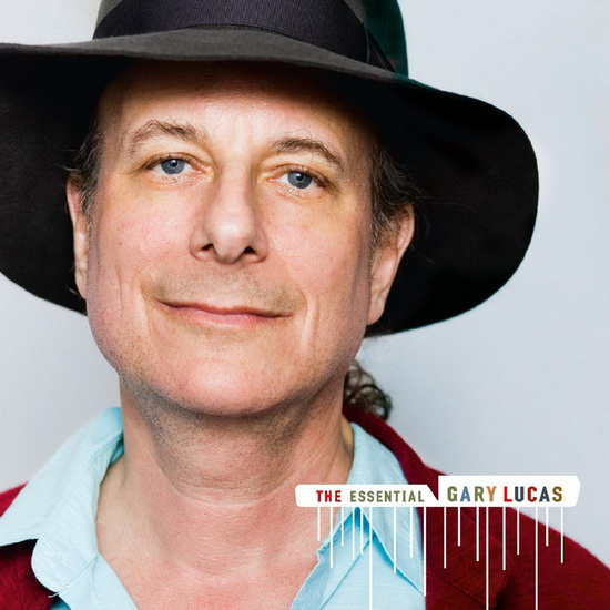 The Essential Gary Lucas (2CD) - GARY LUCAS