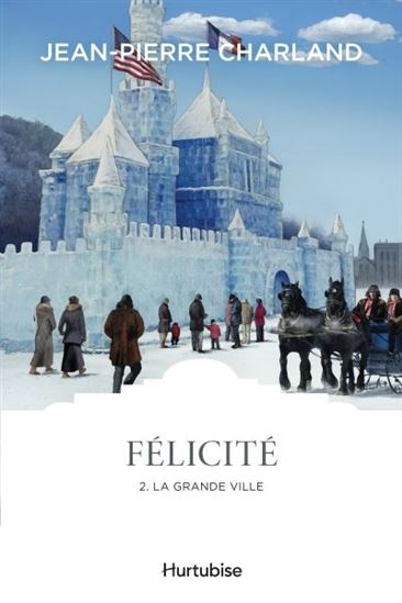 Félicité T. 02 La grande ville  N. éd. - JEAN-PIERRE CHARLAND