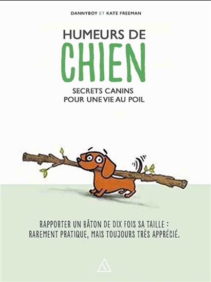 Humeurs de chien : secrets canins pour une vie au poil - KATE FREEMAN - DANNYBOY