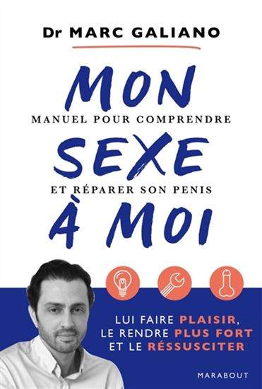 Mon sexe & moi : manuel pour comprendre et réparer son pénis - RICA ETIENNE - MARC GALIANO