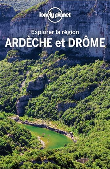 Ardèche et Drôme : explorer la région 2e éd. - COLLECTIF