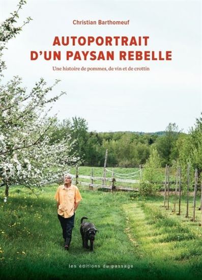 Autoportrait d&#39;un paysan rebelle : une histoire de pommes, de vin et de crottin - JULIE AUBÉ - CHRISTIAN BARTHOMEUF