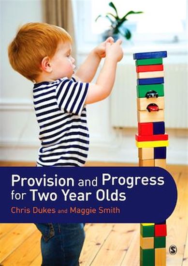 Provision and Progress for Two Year Olds - CHRIS DUKES - MAGGIE SMITH