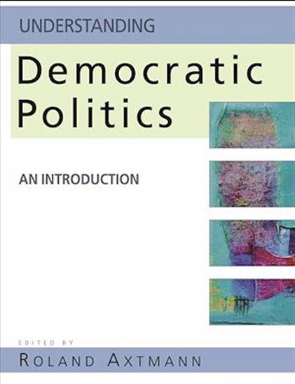 Understanding Democratic Politics - ROLAND AXTMANN