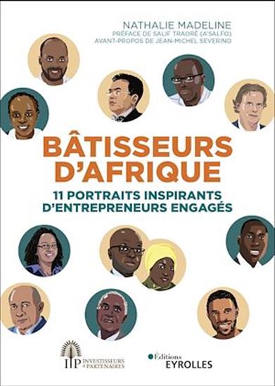 Bâtisseurs d&#39;Afrique : 11 portraits inspirants d&#39;entrepreneurs engagés - NATHALIE MADELINE