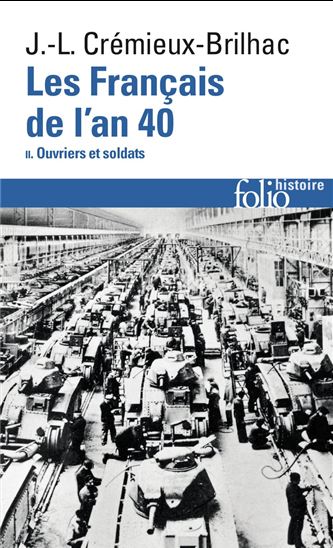 Les Français de l&#39;an 40 T.02 Ouvriers et soldats - JEAN-LOUIS CRÉMIEUX-BRILHAC