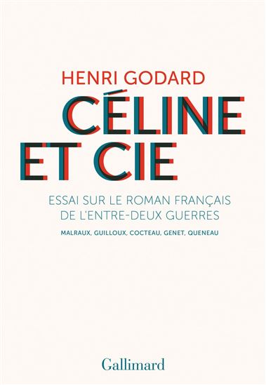 Céline et Cie : essai sur le roman français de l&#39;entre-deux-guerres - HENRI GODARD