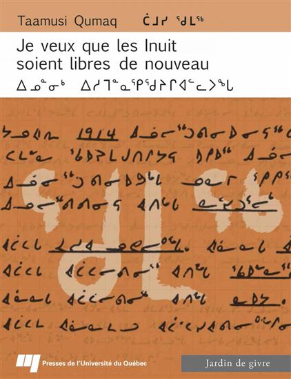 Je veux que les Inuit soient libres de nouveau : autobiographie (1914-1993) Bilingue - TAAMUSI QUMAQ