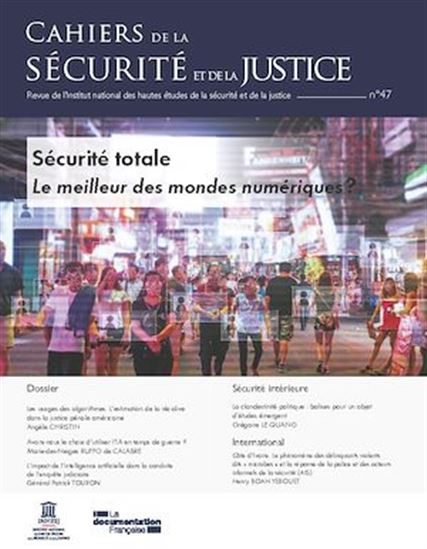 Cahiers de la sécurité et de la justice : Sécurité totale ? - n°47 - INSTITUT NATIONAL DES HAUTES ÉTUDES DE L