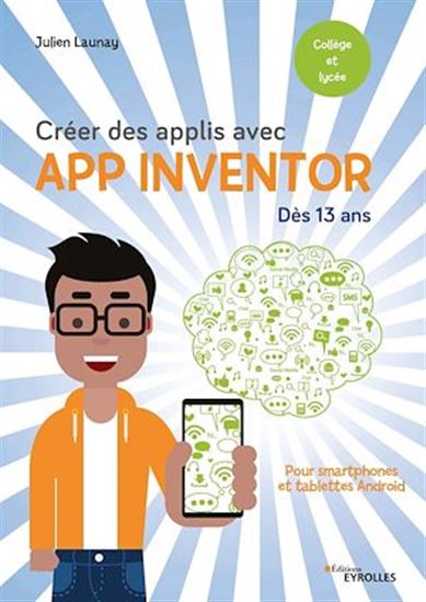 Créer des applis avec App Inventor : pour smartphones et tablettes Android - JULIEN LAUNAY