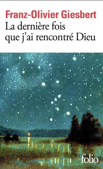 La Dernière fois que j&#39;ai rencontré Dieu - FRANZ-OLIVIER GIESBERT