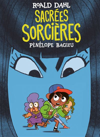 Sacrées sorcières - PÉNÉLOPE BAGIEU - ROALD DAHL