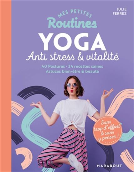 Mes petites routines yoga anti-stress & vitalité - JULIE FERREZ