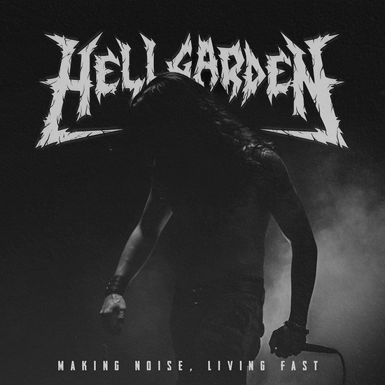 Making Noise, Living Fast - HELLGARDEN