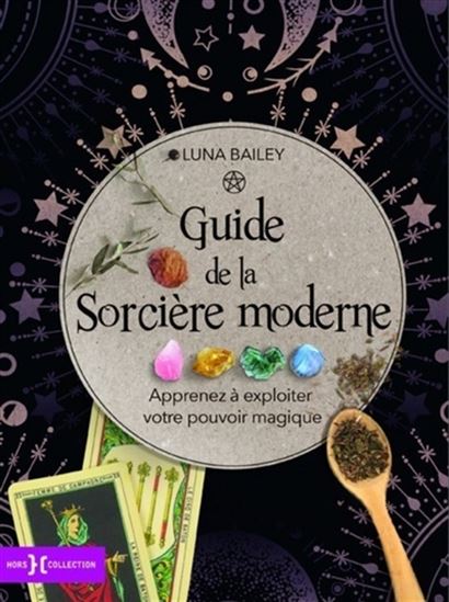 Le Guide de la sorcière moderne - LUNA BAILEY